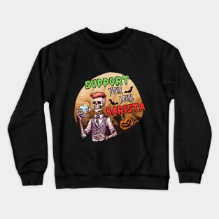 Support Your Local Barista - Halloween Barista Crewneck Sweatshirt